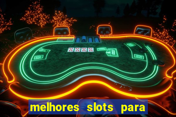 melhores slots para ganhar dinheiro